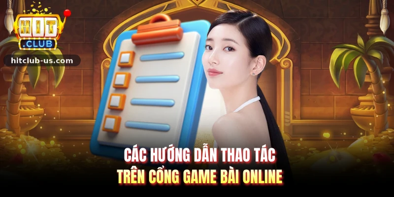 Các hướng dẫn thao tác trên cổng game bài online