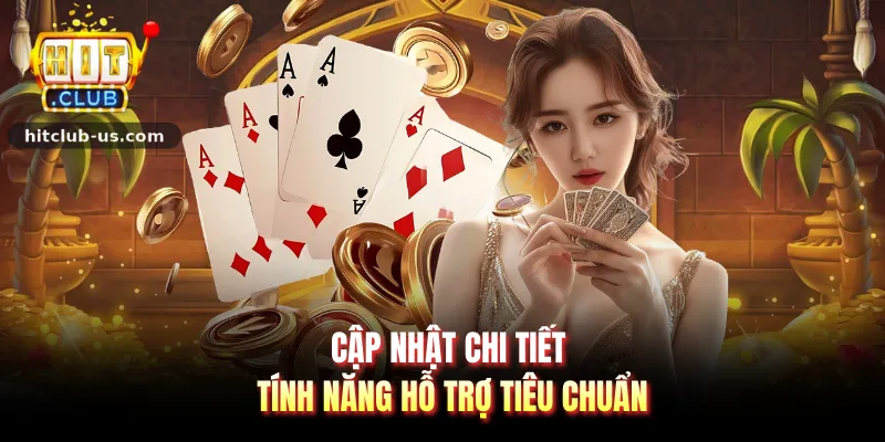 Cập nhật chi tiết tính năng hỗ trợ tiêu chuẩn