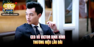 CEO Vũ Victor định hình thương hiệu lâu dài