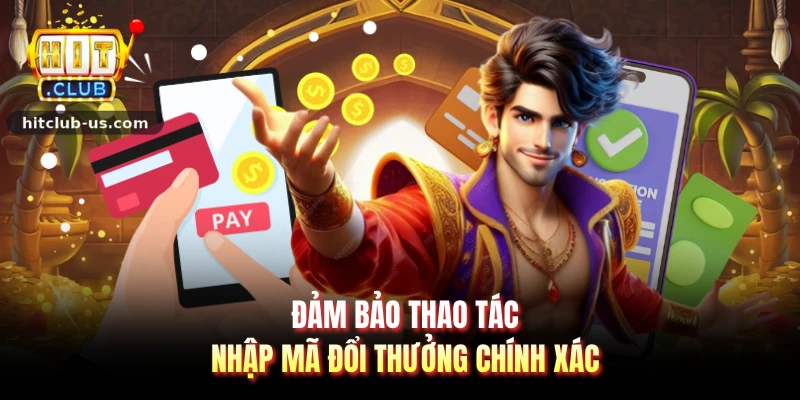 Đảm bảo thao tác nhập mã đổi thưởng chính xác