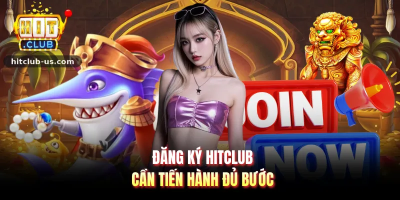 Đăng ký HITCLUB cần tiến hành đủ bước