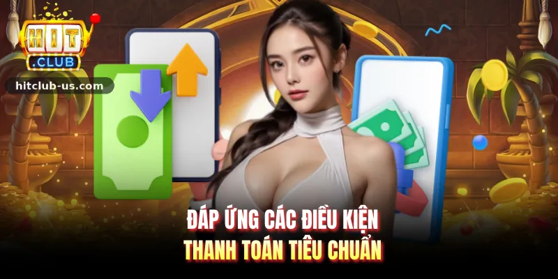 Đáp ứng các điều kiện thanh toán tiêu chuẩn