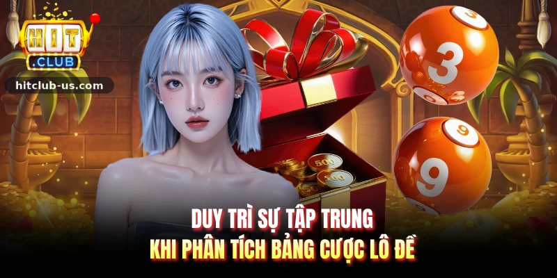 Duy trì sự tập trung khi phân tích bảng cược lô đề