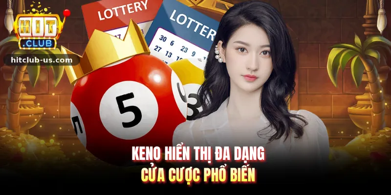 Keno hiển thị đa dạng cửa cược phổ biến