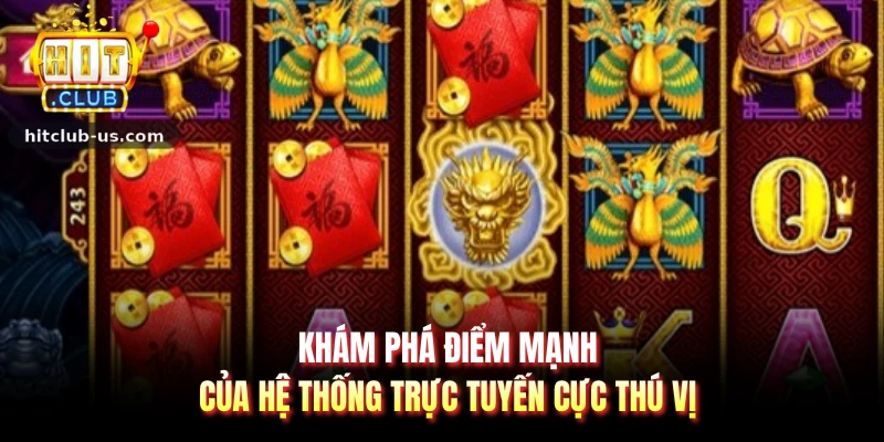 Khám phá điểm mạnh của hệ thống trực tuyến cực thú vị