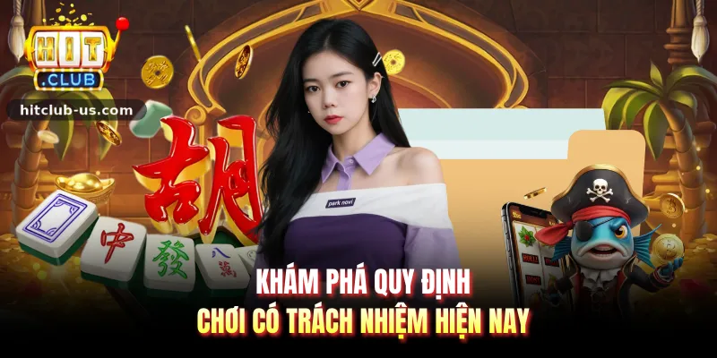 Khám phá quy định chơi có trách nhiệm hiện nay