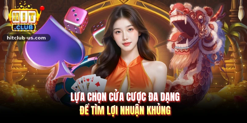 Lựa chọn cửa cược đa dạng để tìm lợi nhuận khủng