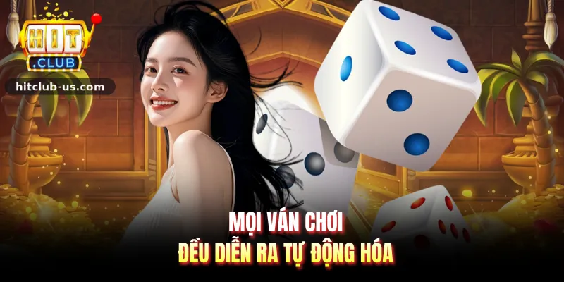 Mọi ván chơi đều diễn ra tự động hóa