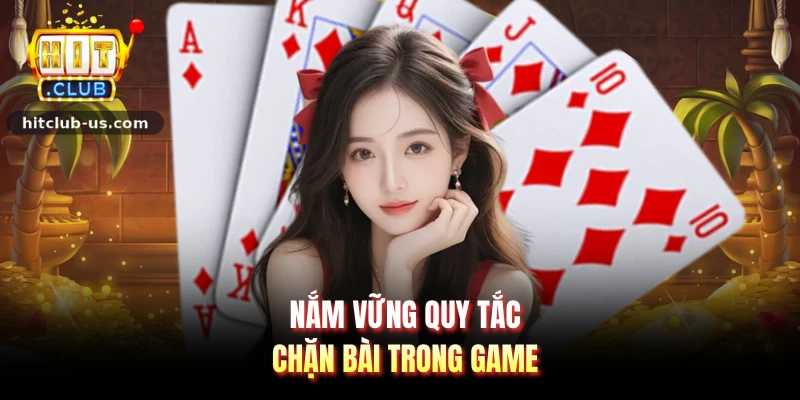 Nắm vững quy tắc chặn bài trong game