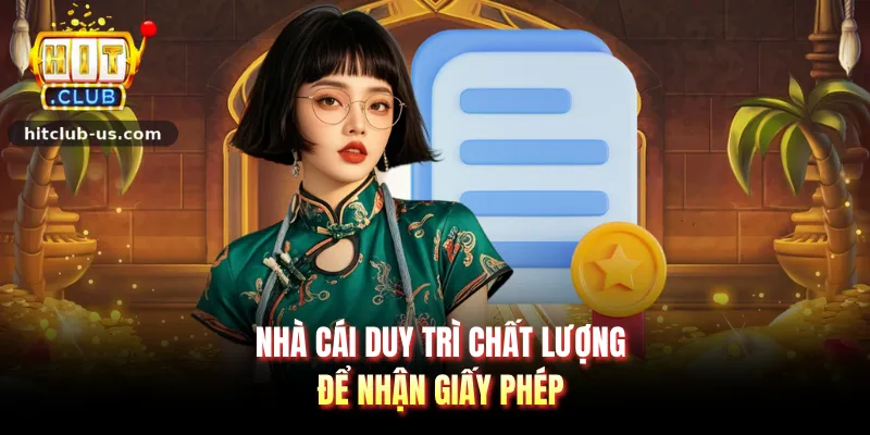 Nhà cái duy trì chất lượng để nhận giấy phép