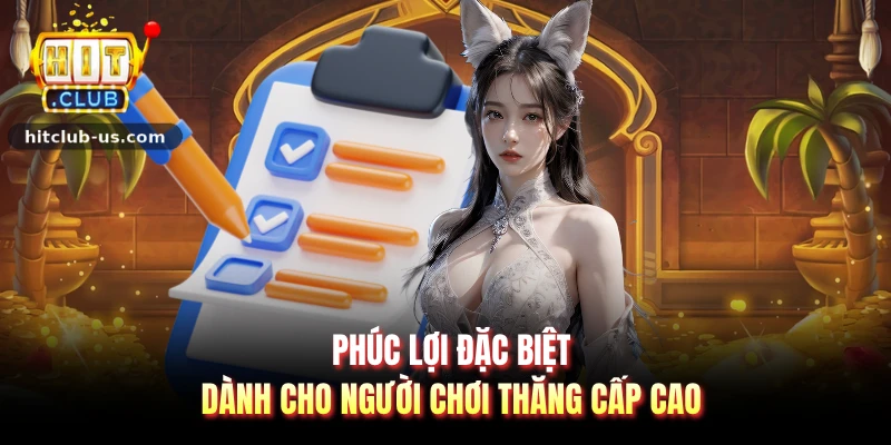 Phúc lợi đặc biệt dành cho người chơi thăng cấp cao
