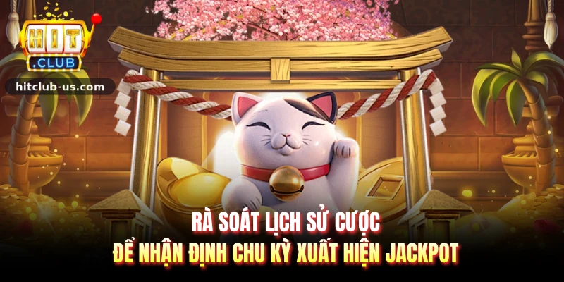 Rà soát lịch sử cược để nhận định chu kỳ xuất hiện jackpot