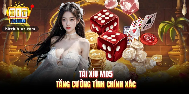 Tài xỉu MD5 tăng cường tính chính xác