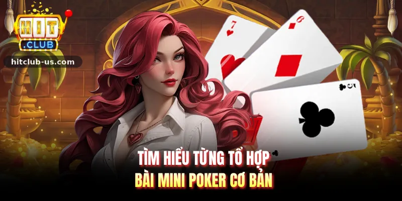Tìm hiểu từng tổ hợp bài Mini poker cơ bản