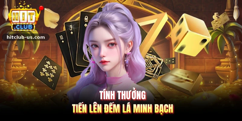 Tính thưởng Tiến lên đếm lá minh bạch