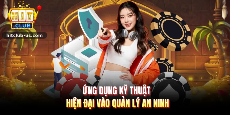 Ứng dụng kỹ thuật hiện đại vào quản lý an ninh